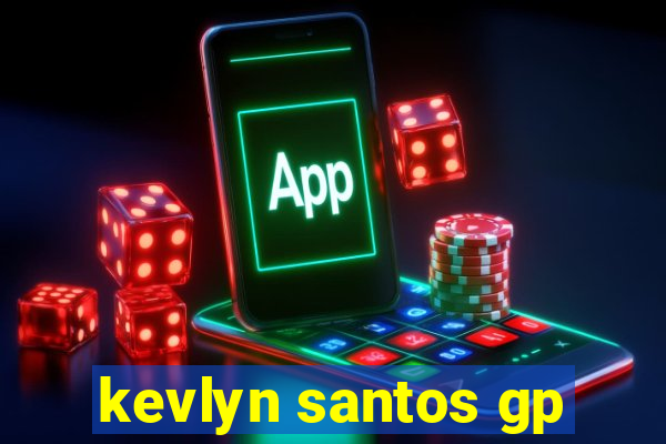 kevlyn santos gp